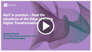 AIoT – Real life situations at the Edge of 2021’s Digital Transformation